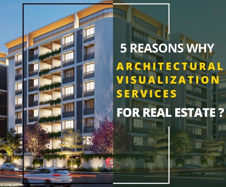 5 Reasons Why Architectural Visualization Services For Real Estate