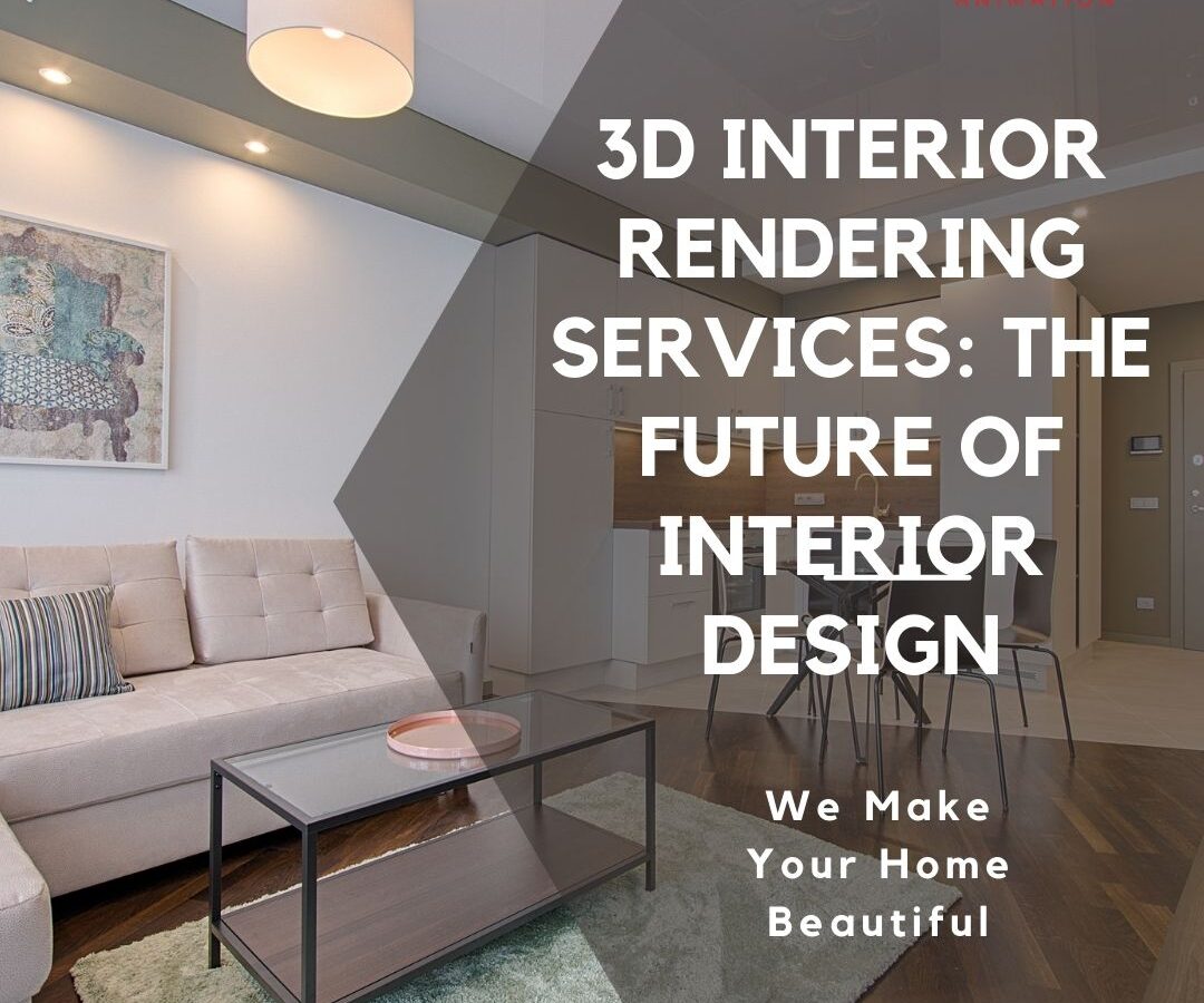 3D Interior Rendering Services: The Future of Interior Design